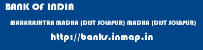 BANK OF INDIA  MAHARASHTRA MADHA (DIST SOLAPUR) MADHA (DIST SOLAPUR)   banks information 